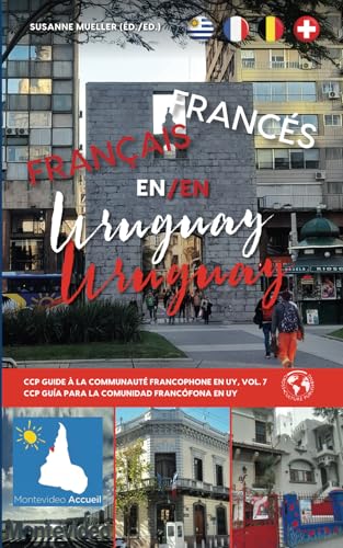 FRANCÉS en URUGUAY: CCP Guide à la communauté francophone en UY, Vol. 7