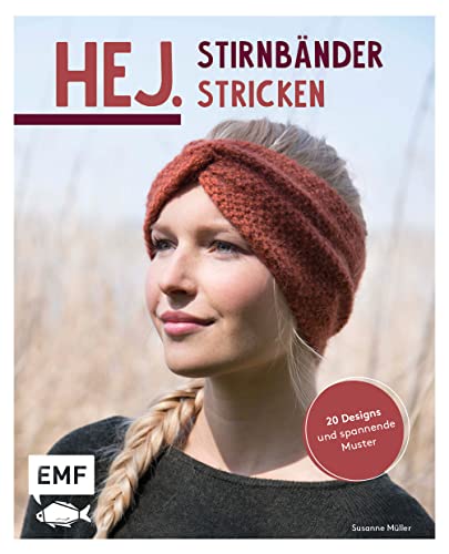 Hej. Stirnbänder stricken: 20 Designs und spannende Muster Hej. Stirnbänder stricken: 20 Designs und spannende Muster