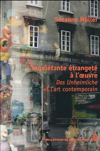 L'inquiétante étrangeté à l'oeuvre: Das Unheimliche et l'art contemporain von ED SORBONNE