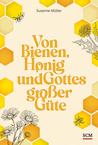 Von Bienen, Honig und Gottes großer Güte von SCM