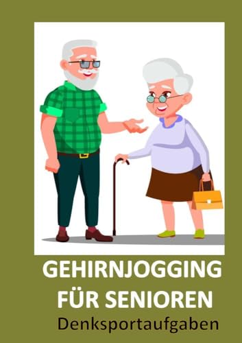 Gehirnjogging für Senioren: Denksportaufgaben: Gedächtnistraining Für Senioren: Das perfekte Rentner Geschenk von Bookmundo
