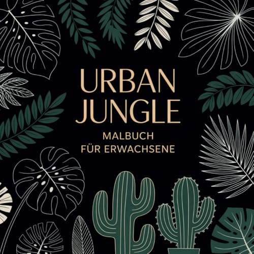 Urban Jungle Malbuch für Erwachsene – Tropische Pflanzen & Boho Art zum Ausmalen und Entspannen: 50 wunderschöne botanische Illustrationen zum ... – Perfekt für Plantlover & Urban Jungle Fans von Independently published
