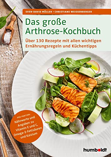 Das große Arthrose-Kochbuch: Über 130 köstliche Rezepte mit allen wichtigen Ernährungsregeln und Küchentipps. Pro Portion: Nährwerte und Angaben zu ... wichtigen Ernährungsregeln und Küchentipps