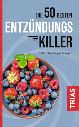Die 50 besten Entzündungs-Killer: Stille Entzündungen besiegen