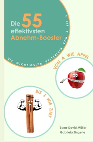 Die 55 effektivsten Abnehm-Booster: Die wichtigsten Helferlein von A bis Z. Die besten Abnehmtricks für Ihren Alltag und die Moppelbakterien im Darm bekämpfen! Die 55 effektivsten Abnehm-Booster: Die wichtigsten Helferlein von A bis Z. Die besten Abnehmtricks für Ihren Alltag und die Moppelbakterien im Darm bekämpfen!