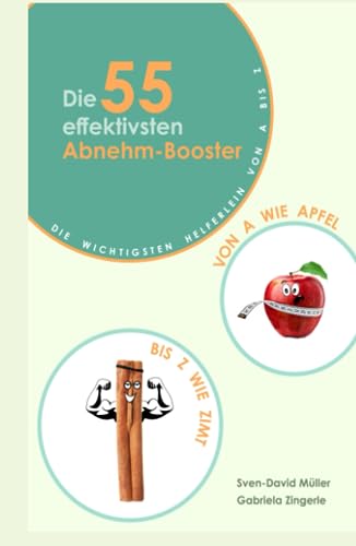 Die 55 effektivsten Abnehm-Booster: Die wichtigsten Helferlein von A bis Z. Die besten Abnehmtricks für Ihren Alltag und die Moppelbakterien im Darm bekämpfen!