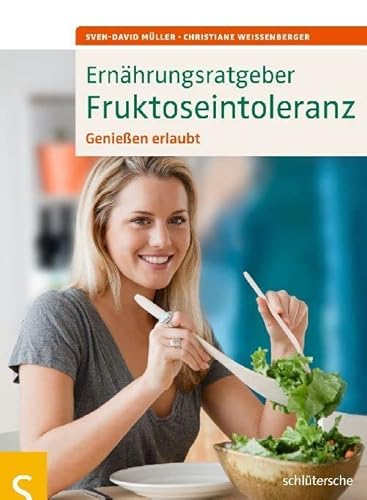 Ernährungsratgeber Fruktoseintoleranz: Genießen erlaubt von Schlütersche