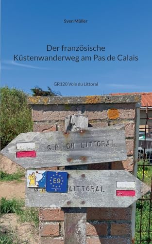 Der französische Küstenwanderweg am Pas de Calais: GR120 Voie du Littoral von BoD – Books on Demand