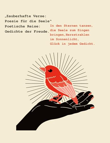„Zauberhafte Verse: Poesie für die Seele“ Poetische Reise: Gedichte der Freude.: In den Sternen tanzen, die Seele zum Singen bringen, Herzstrahlen im Sonnenlicht, Glück in jedem Gedicht. von tredition
