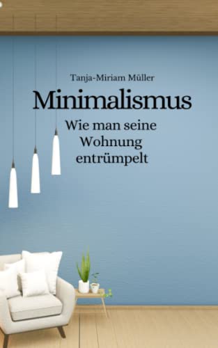 Minimalismus: Wie man seine Wohnung entrümpelt