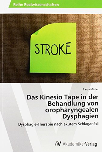 Das Kinesio Tape in der Behandlung von oropharyngealen Dysphagien: Dysphagie-Therapie nach akutem Schlaganfall von VDM Verlag