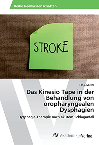 Das Kinesio Tape in der Behandlung von oropharyngealen Dysphagien: Dysphagie-Therapie nach akutem Schlaganfall von VDM Verlag
