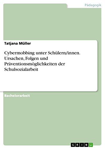 Cybermobbing unter Schülern/innen. Ursachen, Folgen und Präventionsmöglichkeiten der Schulsozialarbeit Cybermobbing unter Schülern/innen. Ursachen, Folgen und Präventionsmöglichkeiten der Schulsozialarbeit