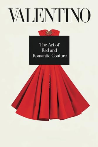 Valentino: The Art of Red and Romantic Couture von Independently published