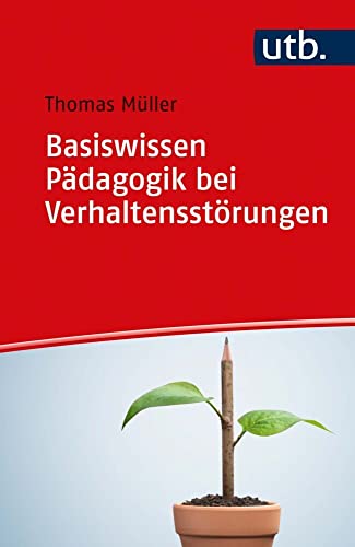 Basiswissen Pädagogik bei Verhaltensstörungen: Mit 23 Abbildungen und 1 Tabelle / Mit Online-Zusatzmaterial