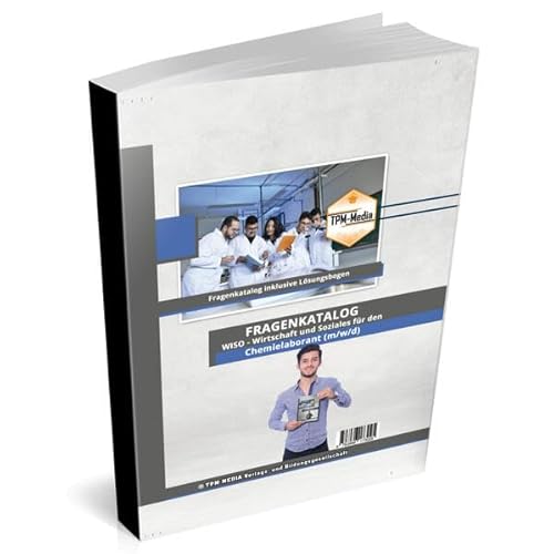 Chemielaborant (m/w/d) Fragenkatalog für das Ausbildungsfach: Wirtschaft & Soziales Buch/Printversion mit über 3000 Lern-/Prüfungsfragen