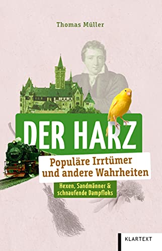 Der Harz: Populäre Irrtümer und andere Wahrheiten (Irrtümer und Wahrheiten)