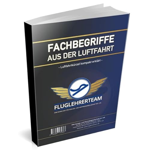Fachbegriffe aus der Luftfahrt - Luftfahrtkürzel kompakt erklärt (Buch-/Printversion): Fachbuch mit Abkürzungen aus der Luftfahrt