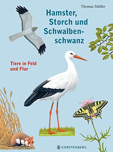 Hamster, Storch und Schwalbenschwanz: Tiere in Feld und Flur von Gerstenberg Verlag