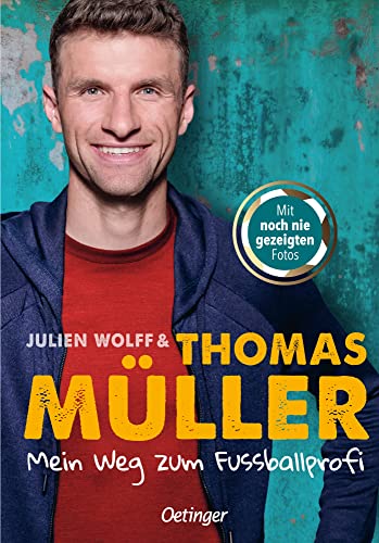 Mein Weg zum Fußballprofi: FC-Bayern-Star und Ex-Nationalspieler Thomas Müller über seinen Traumberuf Fußballspieler, für Kinder ab 10 Jahren (Lesenlernen mit Fußballstars)
