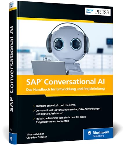 SAP Conversational AI: Chatbots für SAP-Systeme entwickeln – So programmieren Sie Ihren eigenen digitalen Assistenten (SAP PRESS) von Rheinwerk Verlag GmbH
