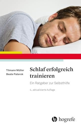 Schlaf erfolgreich trainieren: Ein Ratgeber zur Selbsthilfe von Hogrefe Verlag GmbH + Co.