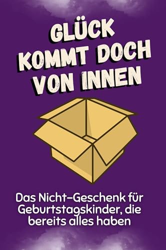 Glück kommt doch von innen: Das Nicht-Geschenk für Geburtstagskinder, die bereits alles haben von FlipFlop