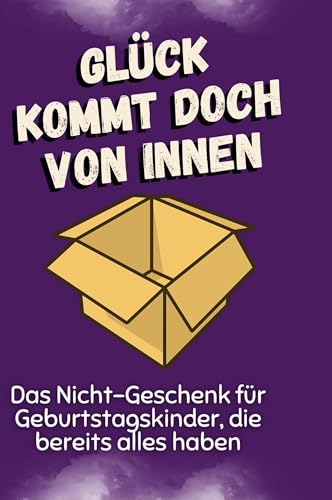 Glück kommt doch von innen: Das Nicht-Geschenk für Geburtstagskinder, die bereits alles haben von FlipFlop