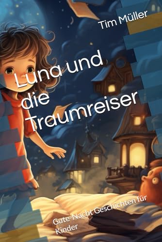 Luna und die Traumreiser: Gute-Nacht Geschichten für Kinder von Independently published