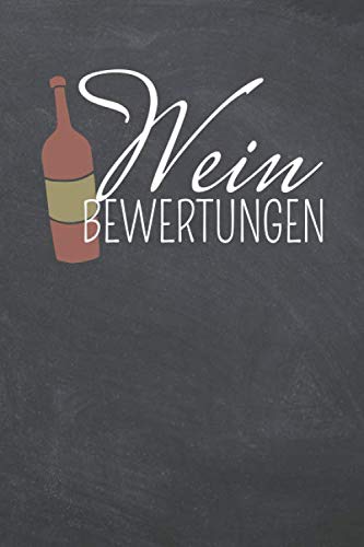 Wein Bewertungen: Weinjournal für Anfänger und Profis - Geschenk für Weinkenner und Weinliebhaber zu Weihnachten oder Geburtstag von Independently published