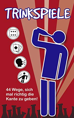 Trinkspiele: 44 Wege, sich mal richtig die Kante zu geben! von Books on Demand GmbH