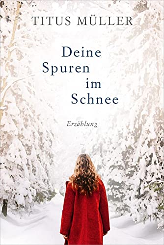 Deine Spuren im Schnee: Erzählung