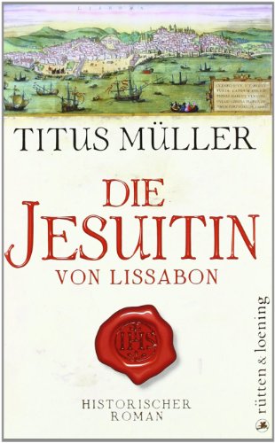 Die Jesuitin von Lissabon: Historischer Roman: Historischer Roman. Mit 24 Seiten Zusatzmaterial