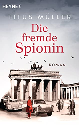 Die fremde Spionin: Roman (Die Spionin-Reihe, Band 1) von Heyne Verlag