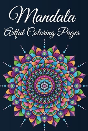 Artful Coloring: Mandala Coloring Book for Relaxation & Creativity Artful Coloring: Mandala Coloring Book for Relaxation & Creativity von Independently published