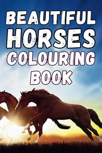 Beautiful Horses Colouring Book – 40+ Stunning & Elegant Horse Illustrations: Fun & Relaxing for Kids & Adults | 6x9 Inch Format Beautiful Horses Colouring Book – 40+ Stunning & Elegant Horse Illustrations: Fun & Relaxing for Kids & Adults | 6x9 Inch Format von Independently published