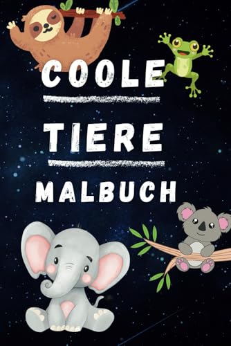 Coole Tiere Malbuch - 40 lässige Ausmalbilder: für Kinder ab 3 Jahren Coole Tiere Malbuch - 40 lässige Ausmalbilder: für Kinder ab 3 Jahren von Independently published