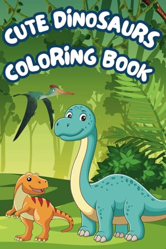 Cute Dinosaurs Coloring Book: 40+ Fun & Adorable Dino Pages for Kids Ages 3-8 Cute Dinosaurs Coloring Book: 40+ Fun & Adorable Dino Pages for Kids Ages 3-8 von Independently published