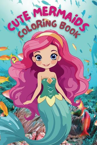 Cute Mermaids Coloring Book: 40+ Adorable & Fun Pages for Kids Ages 3-8 Cute Mermaids Coloring Book: 40+ Adorable & Fun Pages for Kids Ages 3-8 von Independently published