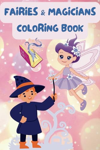 Fairies & Magicians Coloring Book: 40+ Magical Pages for Kids Ages 3-8 Fairies & Magicians Coloring Book: 40+ Magical Pages for Kids Ages 3-8 von Independently published
