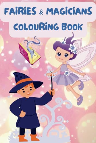 Fairies & Magicians Colouring Book: 40+ Magical Pages for Kids Ages 3-9 Fairies & Magicians Colouring Book: 40+ Magical Pages for Kids Ages 3-9 von Independently published