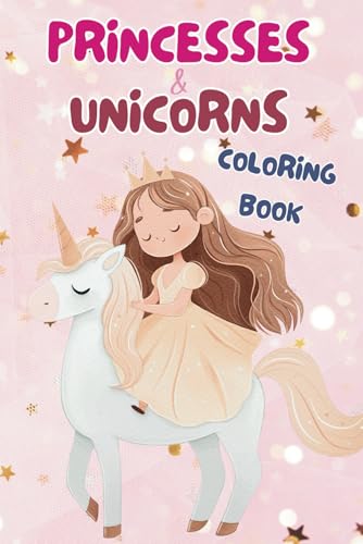 Magical Princess & Unicorn Coloring Book – 40+ Fairytale Pages with Castles, Crowns & Fantasy Creatures: For Kids Ages 3-8 (Magical Princesses, Fairies & Unicorns Coloring Series) Magical Princess & Unicorn Coloring Book – 40+ Fairytale Pages with Castles, Crowns & Fantasy Creatures: For Kids Ages 3-8 (Magical Princesses, Fairies & Unicorns Coloring Series) von Independently published