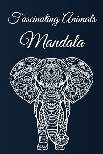 Mandala – Fascinating Animals: 40+ Beautiful & Relaxing Animal Designs for Adults & Teens Mandala – Fascinating Animals: 40+ Beautiful & Relaxing Animal Designs for Adults & Teens von Independently published