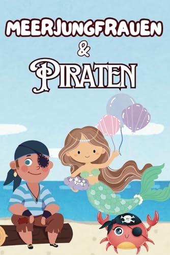 Meerjungfrauen & Piraten: Mein Malbuch für Kinder ab 3 Jahren Meerjungfrauen & Piraten: Mein Malbuch für Kinder ab 3 Jahren von Independently published