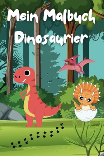 Mein Malbuch - Dinosaurier: 40 kindgerechte Urzeit-Giganten zum Ausmalen Mein Malbuch - Dinosaurier: 40 kindgerechte Urzeit-Giganten zum Ausmalen von Independently published
