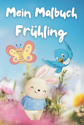 Mein Malbuch - Frühling: Ausmalspaß mit Blumen, Tieren und mehr Mein Malbuch - Frühling: Ausmalspaß mit Blumen, Tieren und mehr von Independently published