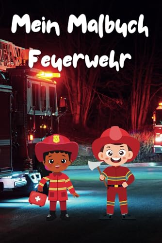 Mein Malbuch: Feuerwehr Mein Malbuch: Feuerwehr von Independently published