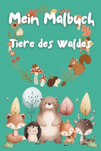 Mein Malbuch: Tiere des Waldes Mein Malbuch: Tiere des Waldes von Independently published