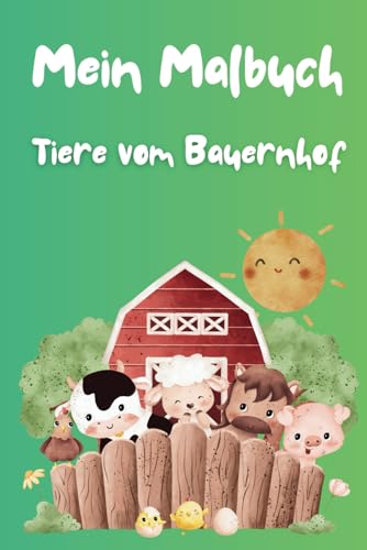 Mein Malbuch: Tiere vom Bauernhof Mein Malbuch: Tiere vom Bauernhof von Independently published