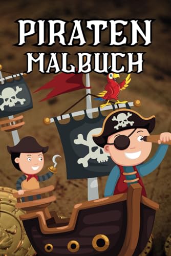Mein Piraten-Malbuch für Kinder – mehr als 40 spannende Ausmalbilder: Lustige Piraten, Schatztruhen, Schiffe & Abenteuer | Perfekt für kleine Freibeuter ab 3 Jahren Mein Piraten-Malbuch für Kinder – mehr als 40 spannende Ausmalbilder: Lustige Piraten, Schatztruhen, Schiffe & Abenteuer | Perfekt für kleine Freibeuter ab 3 Jahren von Independently published